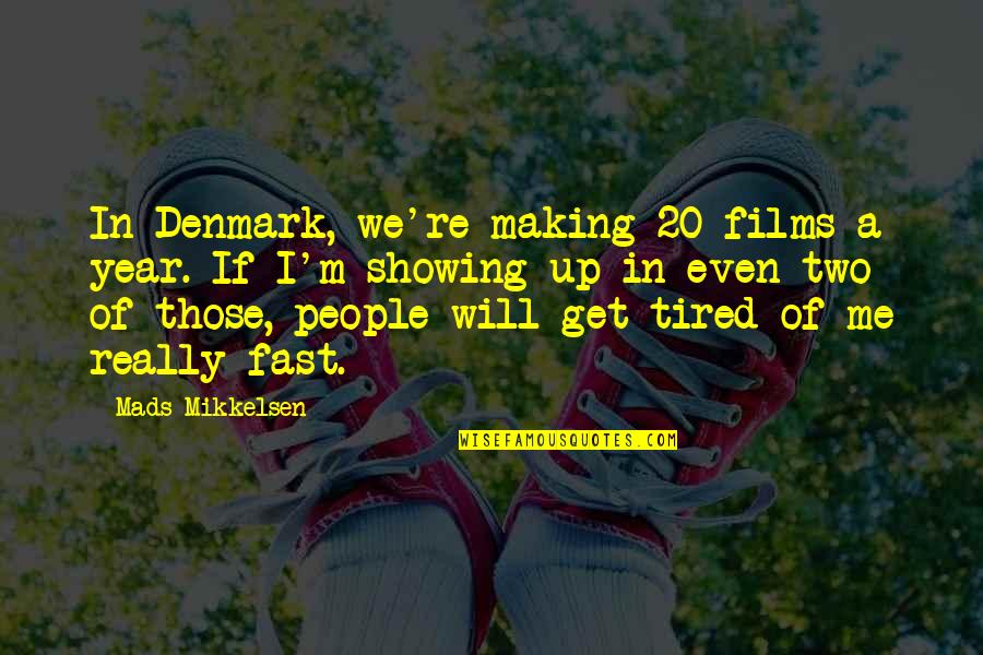 20 Year Quotes By Mads Mikkelsen: In Denmark, we're making 20 films a year.