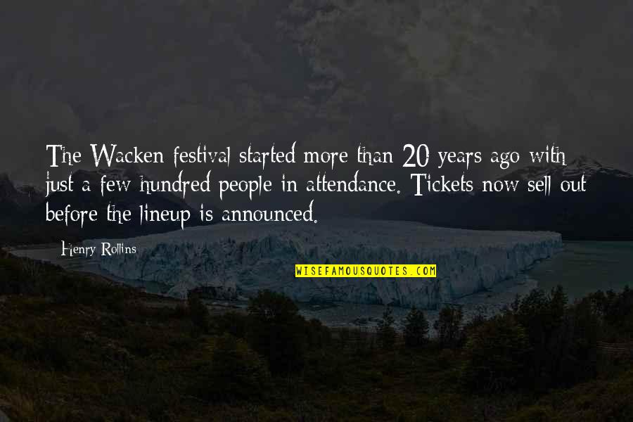 20 Years Ago Quotes By Henry Rollins: The Wacken festival started more than 20 years