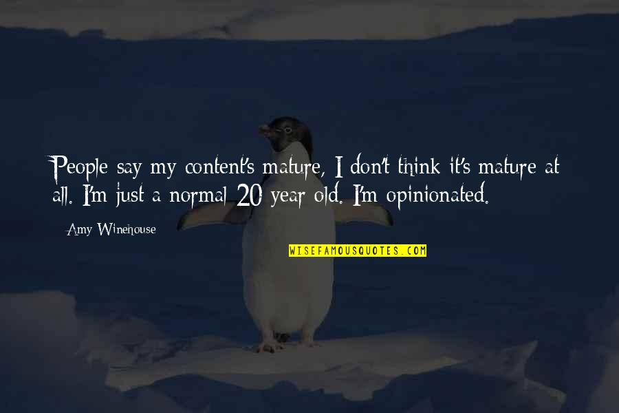 20 Years From Now Quotes By Amy Winehouse: People say my content's mature, I don't think