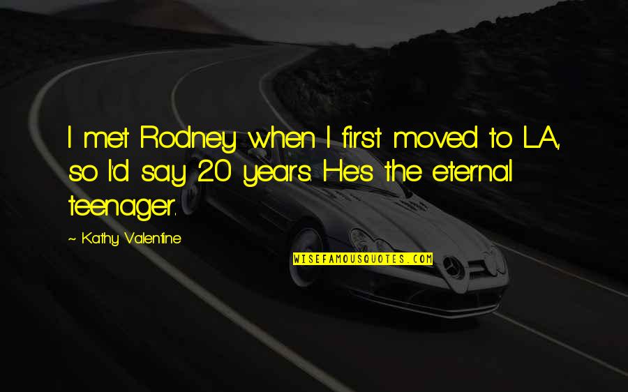 20 Years From Now Quotes By Kathy Valentine: I met Rodney when I first moved to