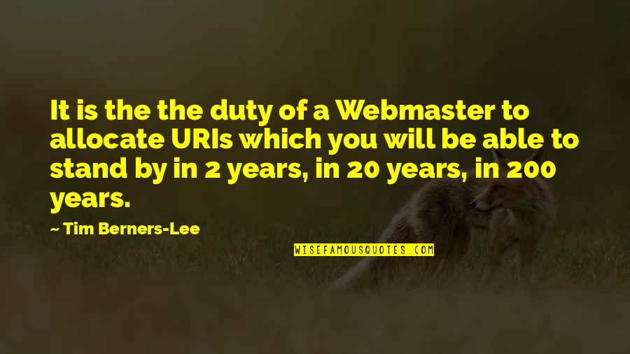 20 Years From Now Quotes By Tim Berners-Lee: It is the the duty of a Webmaster