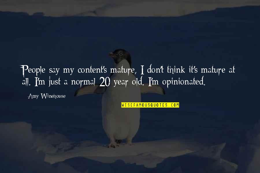 20 Years Old Quotes By Amy Winehouse: People say my content's mature, I don't think