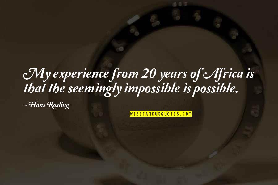 20 Years Quotes By Hans Rosling: My experience from 20 years of Africa is