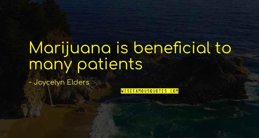 200 A 1821 Quotes By Joycelyn Elders: Marijuana is beneficial to many patients 200 A 1821 Quotes By Joycelyn Elders: Marijuana is beneficial to many patients