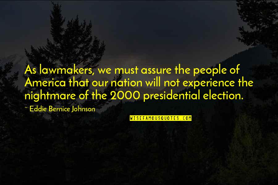 2000 Presidential Election Quotes By Eddie Bernice Johnson: As lawmakers, we must assure the people of