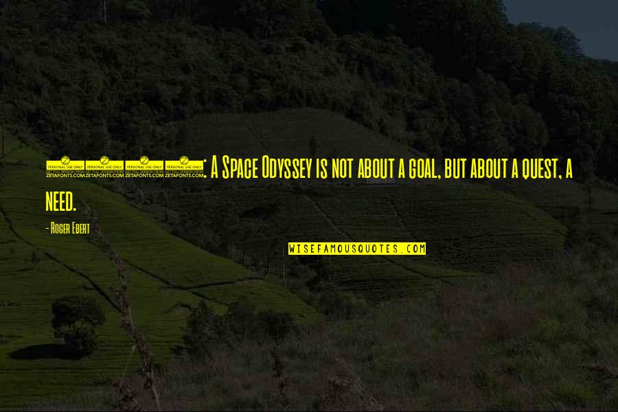 2001 A Space Odyssey Quotes By Roger Ebert: 2001: A Space Odyssey is not about a