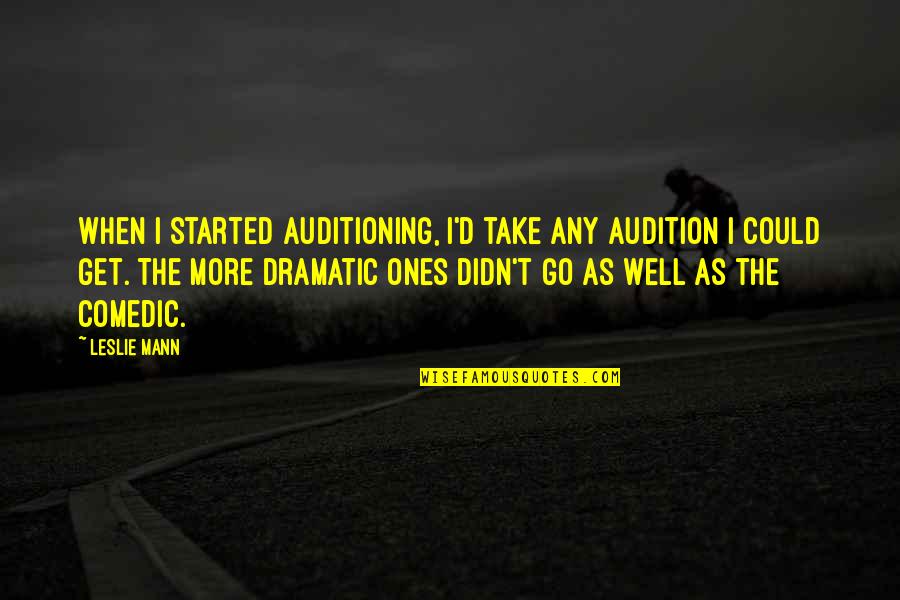 2001 Saturn Quotes By Leslie Mann: When I started auditioning, I'd take any audition 2001 Saturn Quotes By Leslie Mann: When I started auditioning, I'd take any audition