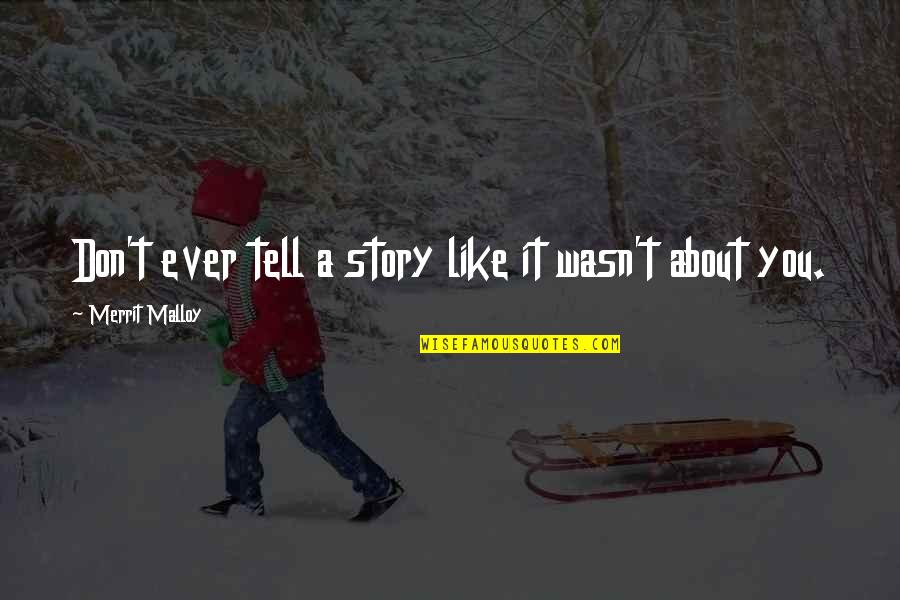 2001 Saturn Quotes By Merrit Malloy: Don't ever tell a story like it wasn't 2001 Saturn Quotes By Merrit Malloy: Don't ever tell a story like it wasn't
