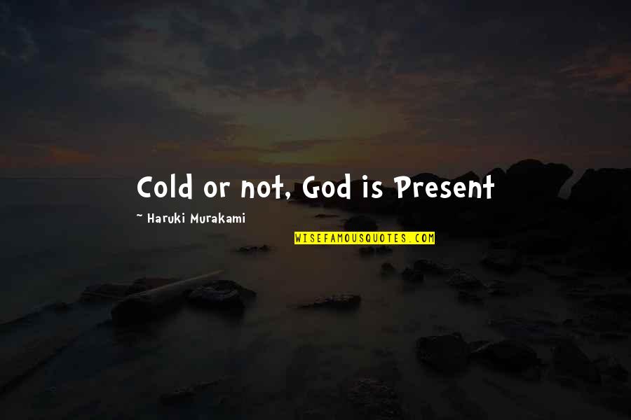 20011 Washington Quotes By Haruki Murakami: Cold or not, God is Present