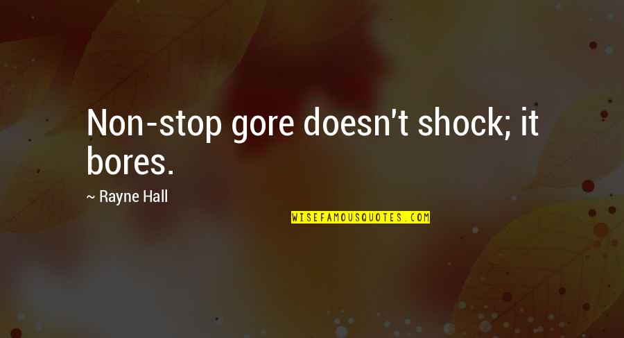 20011 Zip Quotes By Rayne Hall: Non-stop gore doesn't shock; it bores.