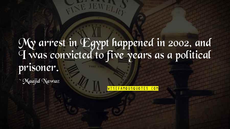 2002 Quotes By Maajid Nawaz: My arrest in Egypt happened in 2002, and