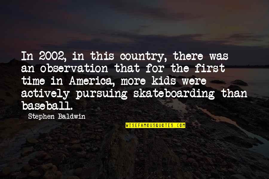 2002 Quotes By Stephen Baldwin: In 2002, in this country, there was an