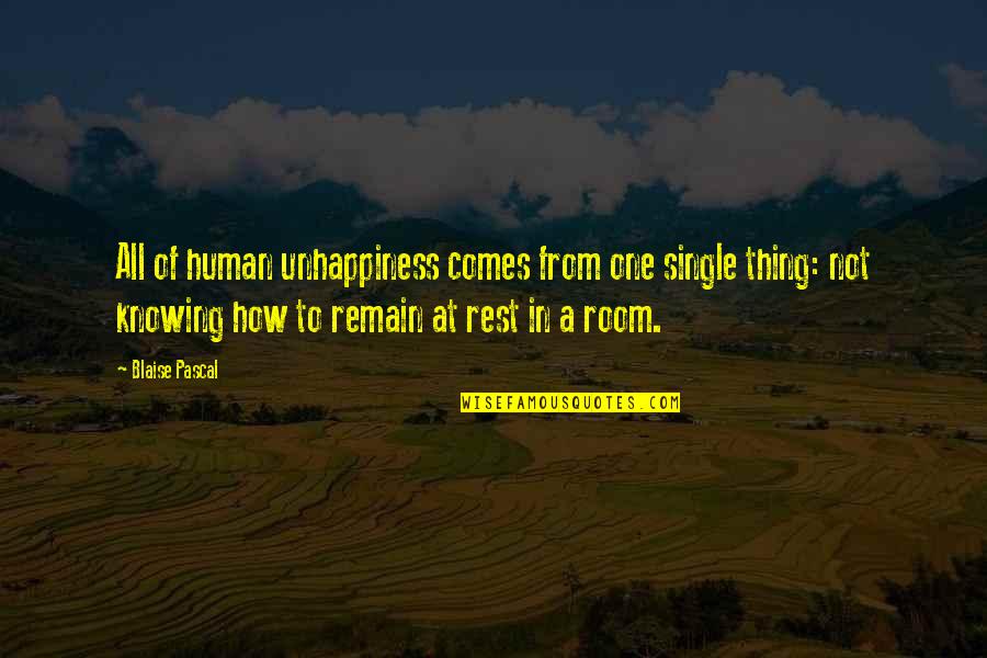 2003a Denham Quotes By Blaise Pascal: All of human unhappiness comes from one single