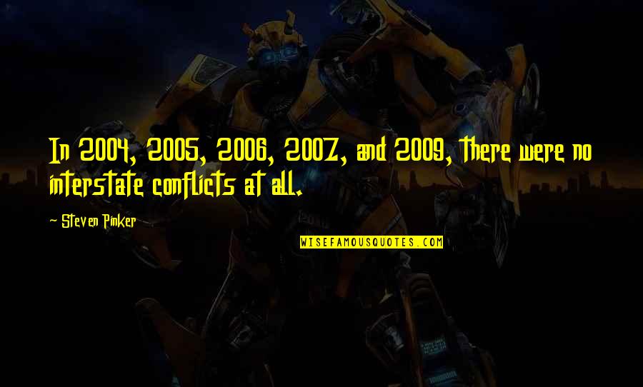 2004 Quotes By Steven Pinker: In 2004, 2005, 2006, 2007, and 2009, there