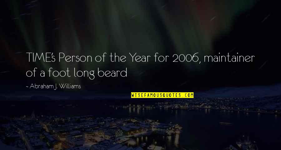2006 Quotes By Abraham J. Williams: TIME's Person of the Year for 2006, maintainer 2006 Quotes By Abraham J. Williams: TIME's Person of the Year for 2006, maintainer