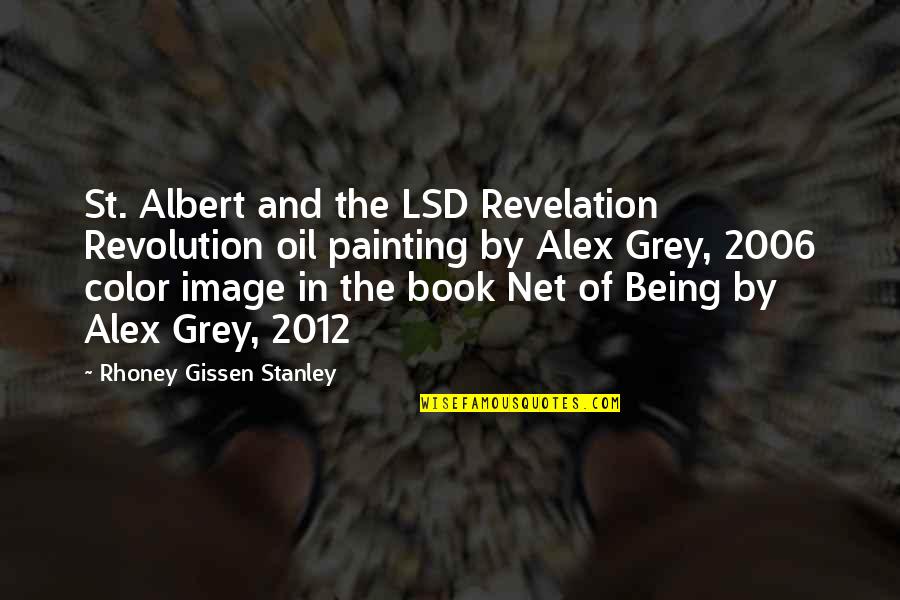 2006 Quotes By Rhoney Gissen Stanley: St. Albert and the LSD Revelation Revolution oil 2006 Quotes By Rhoney Gissen Stanley: St. Albert and the LSD Revelation Revolution oil