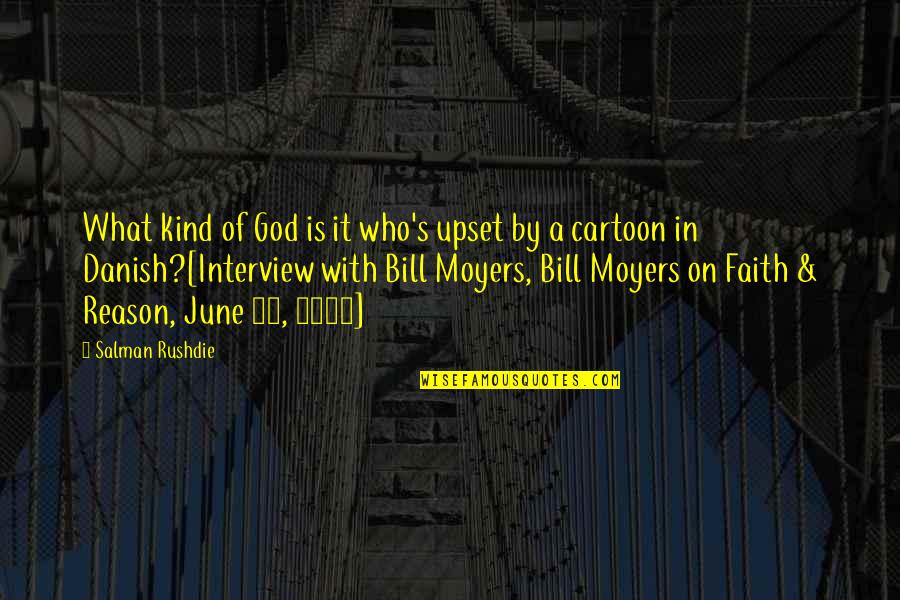 2006 Quotes By Salman Rushdie: What kind of God is it who's upset 2006 Quotes By Salman Rushdie: What kind of God is it who's upset