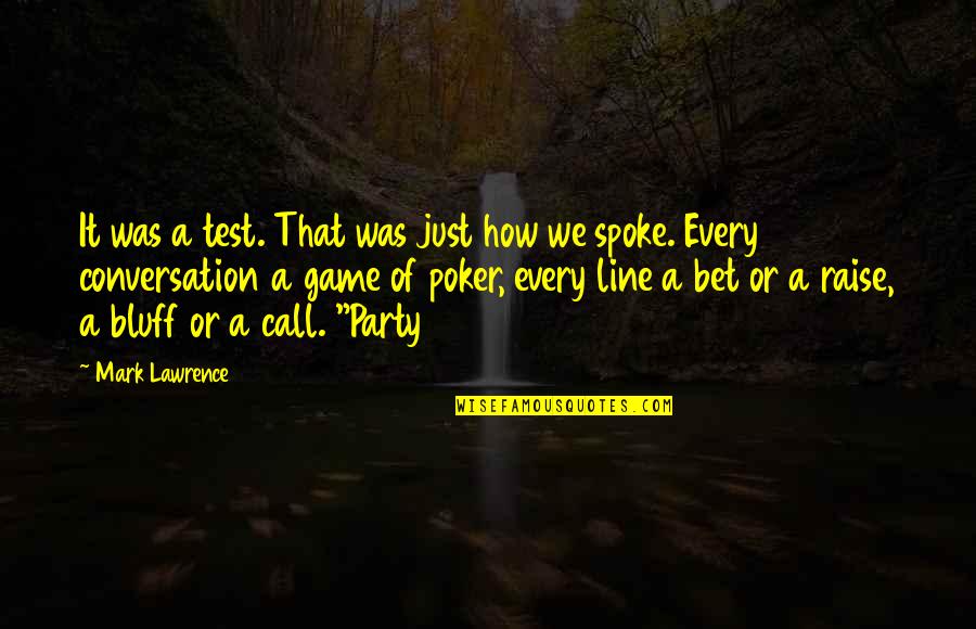 2007 The Chapel Quotes By Mark Lawrence: It was a test. That was just how 2007 The Chapel Quotes By Mark Lawrence: It was a test. That was just how