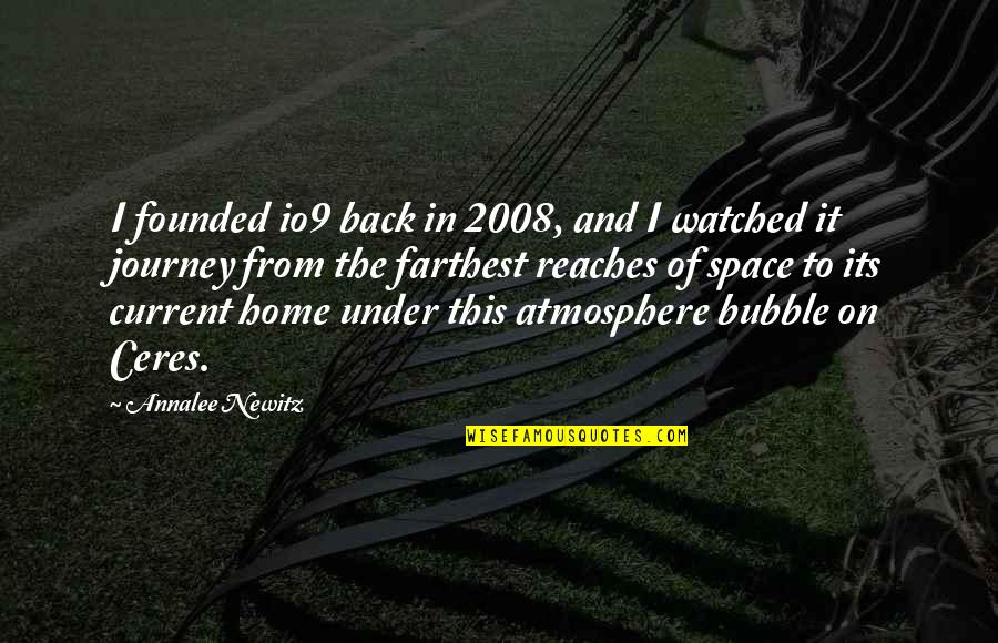 2008 Quotes By Annalee Newitz: I founded io9 back in 2008, and I 2008 Quotes By Annalee Newitz: I founded io9 back in 2008, and I