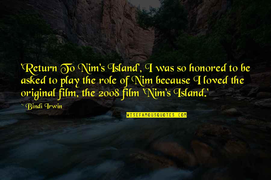 2008 Quotes By Bindi Irwin: 'Return To Nim's Island', I was so honored 2008 Quotes By Bindi Irwin: 'Return To Nim's Island', I was so honored