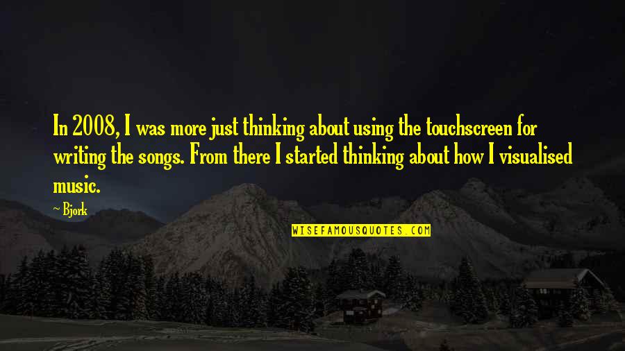 2008 Quotes By Bjork: In 2008, I was more just thinking about 2008 Quotes By Bjork: In 2008, I was more just thinking about