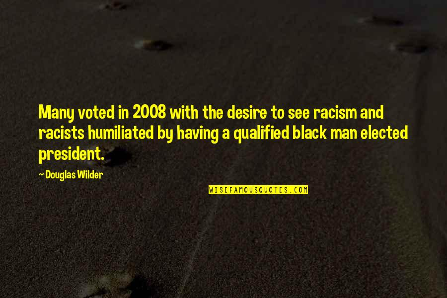 2008 Quotes By Douglas Wilder: Many voted in 2008 with the desire to 2008 Quotes By Douglas Wilder: Many voted in 2008 with the desire to