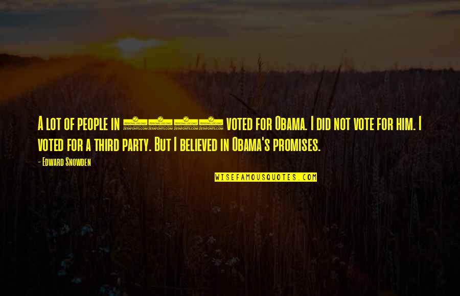 2008 Quotes By Edward Snowden: A lot of people in 2008 voted for 2008 Quotes By Edward Snowden: A lot of people in 2008 voted for
