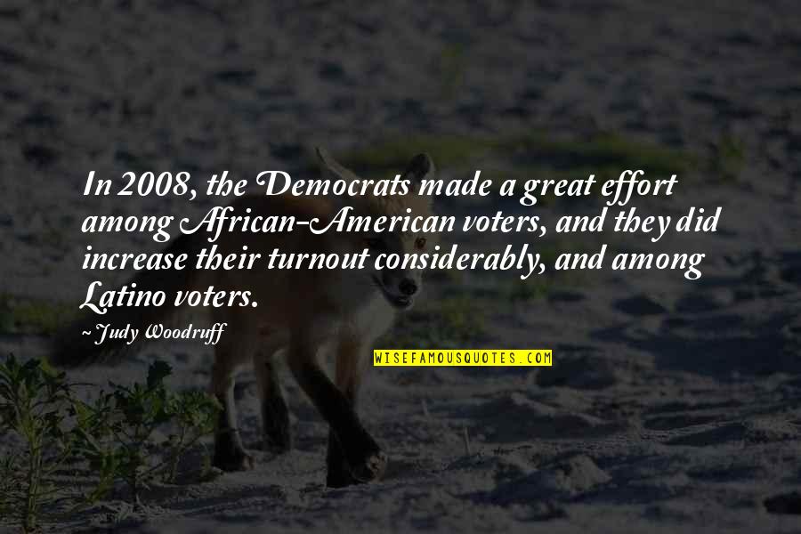 2008 Quotes By Judy Woodruff: In 2008, the Democrats made a great effort 2008 Quotes By Judy Woodruff: In 2008, the Democrats made a great effort
