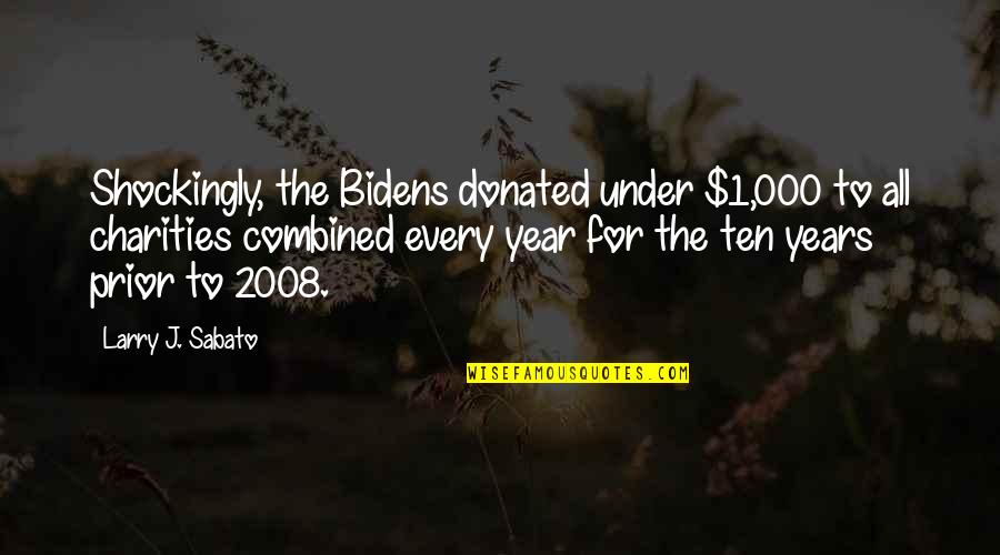 2008 Quotes By Larry J. Sabato: Shockingly, the Bidens donated under $1,000 to all