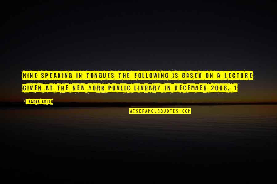 2008 Quotes By Zadie Smith: Nine SPEAKING IN TONGUES The following is based 2008 Quotes By Zadie Smith: Nine SPEAKING IN TONGUES The following is based