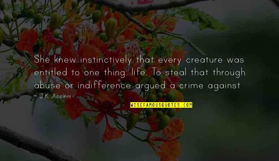 2008 Recession Quotes By J.K. Accinni: She knew instinctively that every creature was entitled 2008 Recession Quotes By J.K. Accinni: She knew instinctively that every creature was entitled