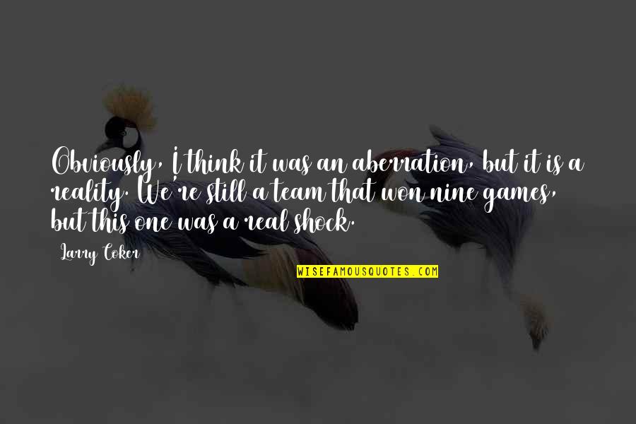 2008 Recession Quotes By Larry Coker: Obviously, I think it was an aberration, but 2008 Recession Quotes By Larry Coker: Obviously, I think it was an aberration, but