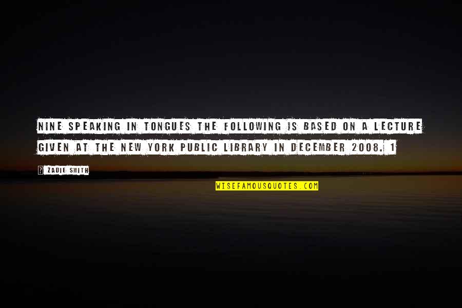 2008 S Quotes By Zadie Smith: Nine SPEAKING IN TONGUES The following is based 2008 S Quotes By Zadie Smith: Nine SPEAKING IN TONGUES The following is based