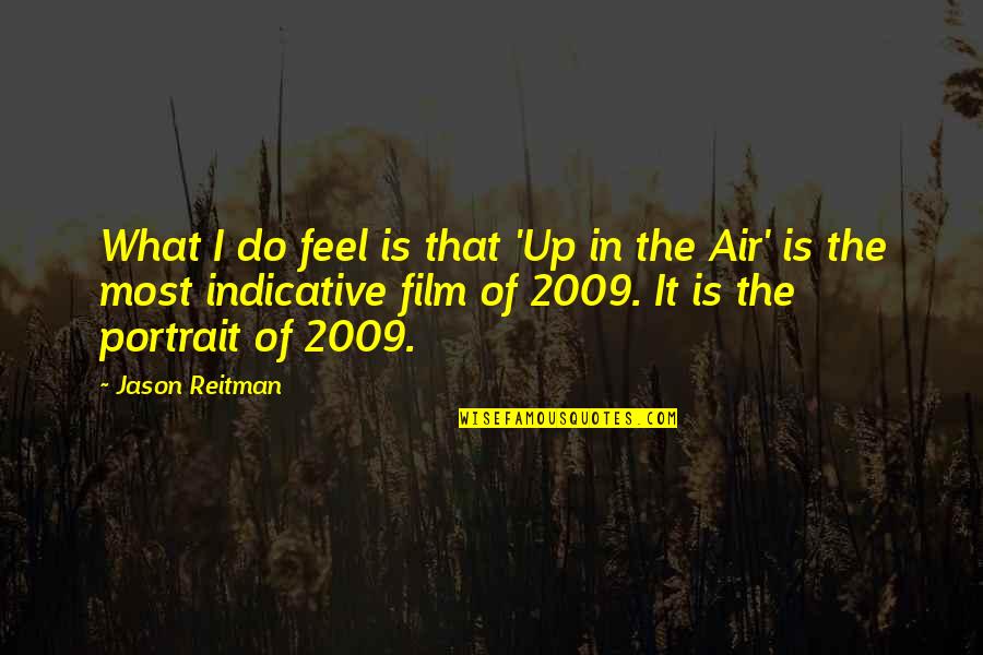 2009 Quotes By Jason Reitman: What I do feel is that 'Up in
