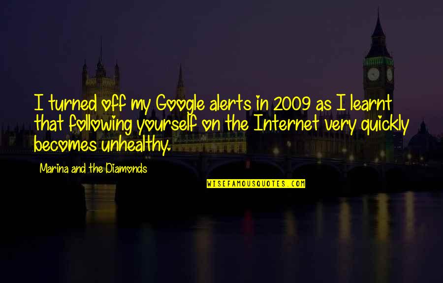 2009 Quotes By Marina And The Diamonds: I turned off my Google alerts in 2009