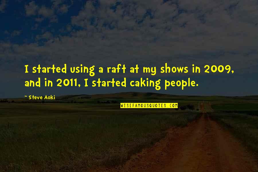 2009 Quotes By Steve Aoki: I started using a raft at my shows