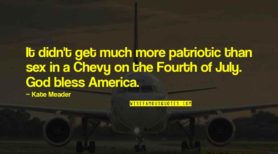 200909 Quotes By Kate Meader: It didn't get much more patriotic than sex 200909 Quotes By Kate Meader: It didn't get much more patriotic than sex