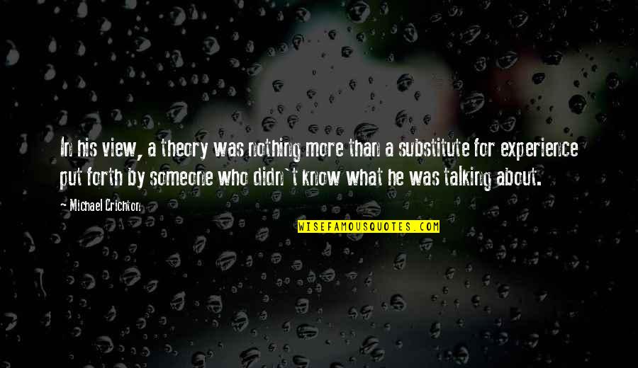 200909 Quotes By Michael Crichton: In his view, a theory was nothing more 200909 Quotes By Michael Crichton: In his view, a theory was nothing more