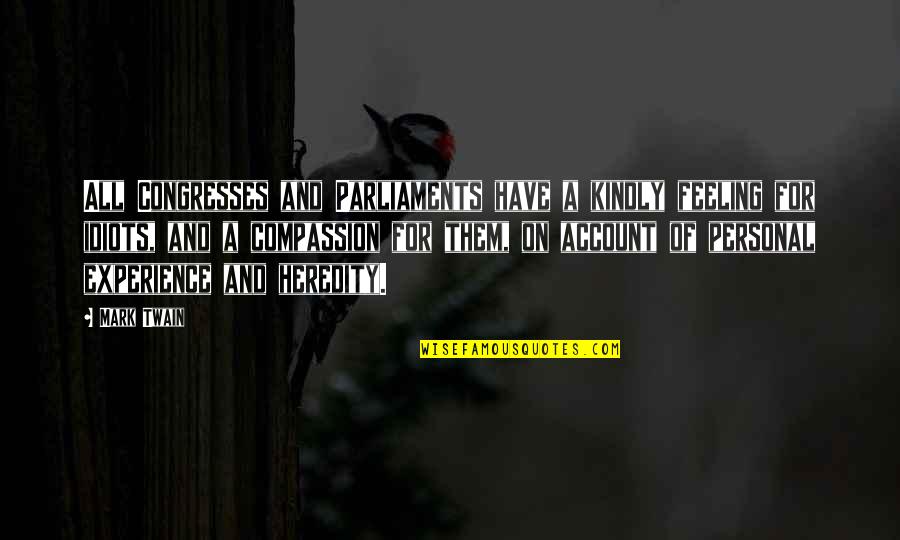 2009s550 Quotes By Mark Twain: All Congresses and Parliaments have a kindly feeling 2009s550 Quotes By Mark Twain: All Congresses and Parliaments have a kindly feeling