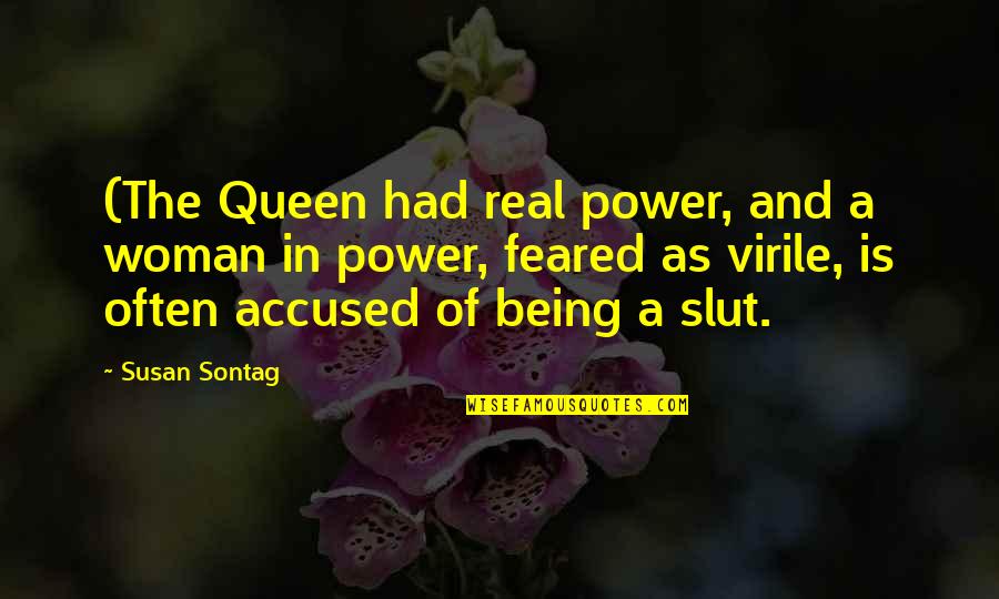 200lb Spring Quotes By Susan Sontag: (The Queen had real power, and a woman