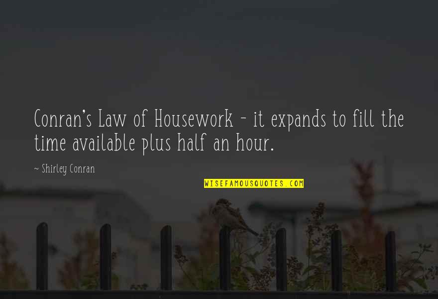 200lbs Cast Quotes By Shirley Conran: Conran's Law of Housework - it expands to