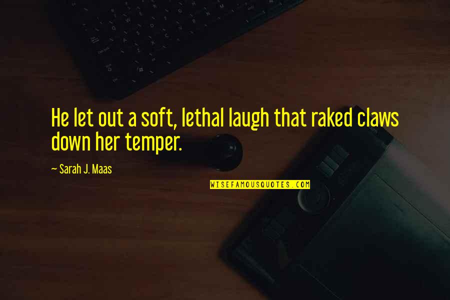 200lbs In Stone Quotes By Sarah J. Maas: He let out a soft, lethal laugh that