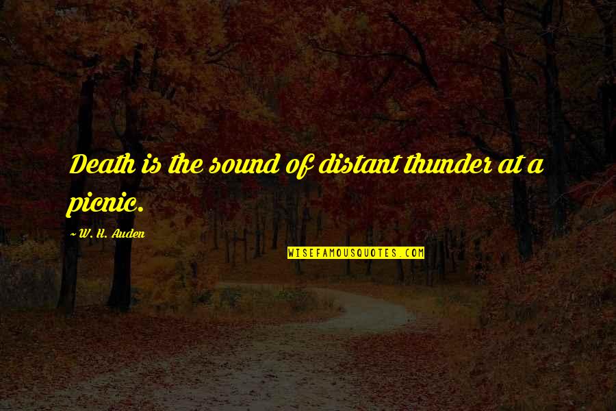 200mph Tether Quotes By W. H. Auden: Death is the sound of distant thunder at 200mph Tether Quotes By W. H. Auden: Death is the sound of distant thunder at