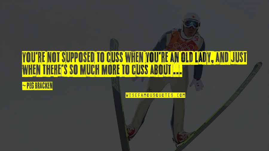 2010 Movie Quotes By Peg Bracken: You're not supposed to cuss when you're an 2010 Movie Quotes By Peg Bracken: You're not supposed to cuss when you're an