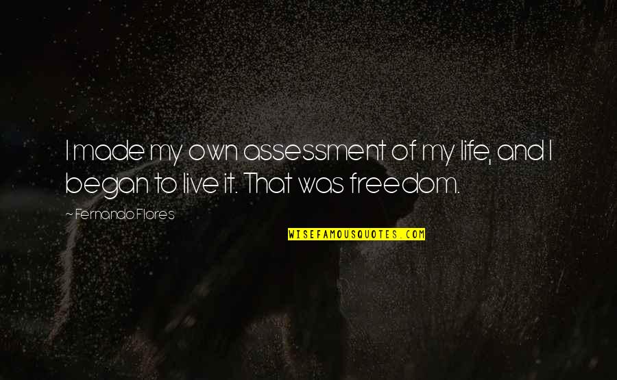 20101113 Quotes By Fernando Flores: I made my own assessment of my life,