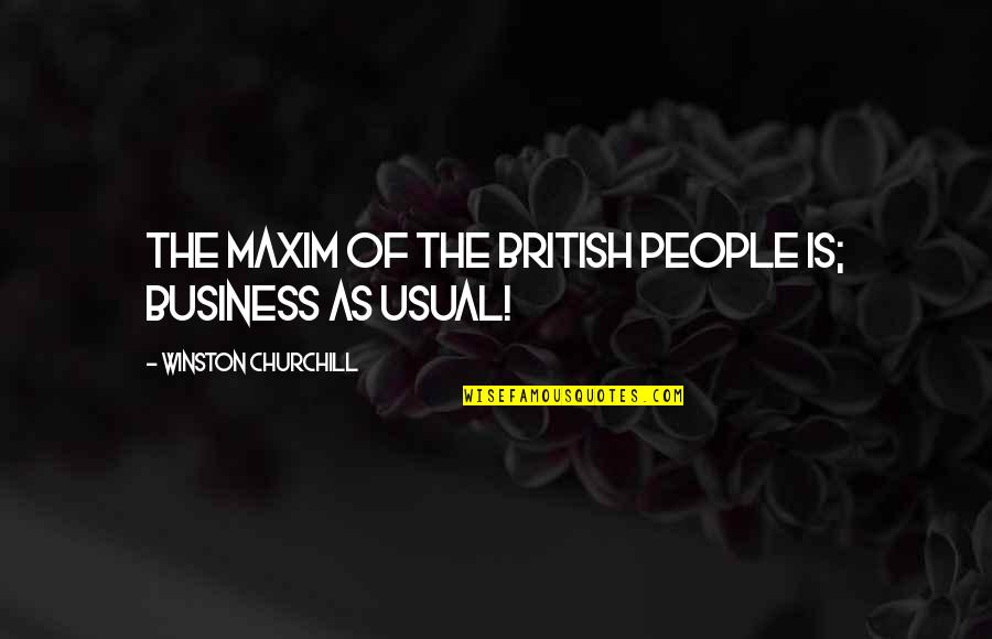 2010s Trivia Quotes By Winston Churchill: The maxim of the British people is; Business