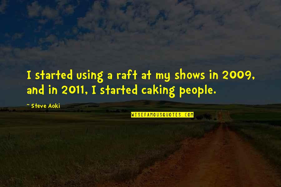 2011 Quotes By Steve Aoki: I started using a raft at my shows