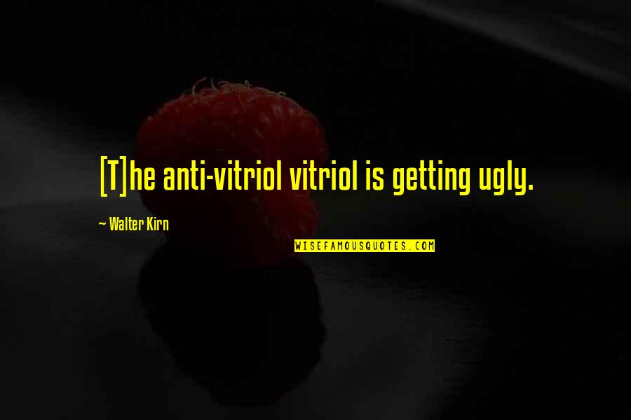 2011 Tuscon Shooting Quotes By Walter Kirn: [T]he anti-vitriol vitriol is getting ugly.