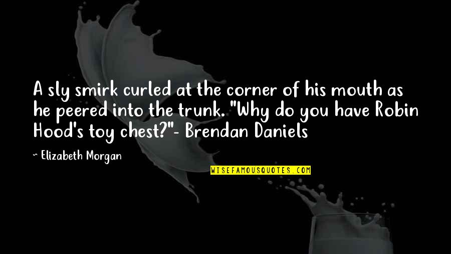 2011a006 Quotes By Elizabeth Morgan: A sly smirk curled at the corner of