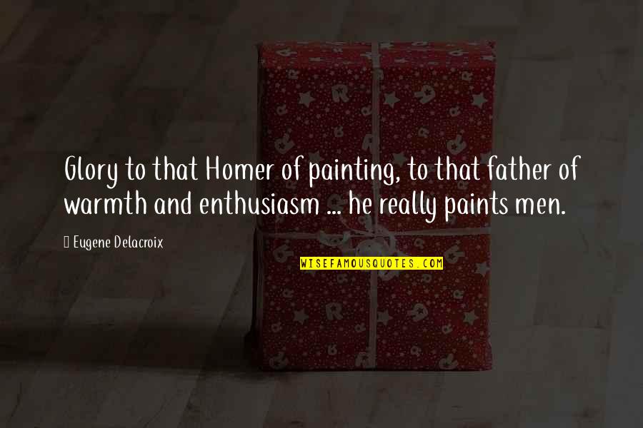 2012 Ending Quotes By Eugene Delacroix: Glory to that Homer of painting, to that